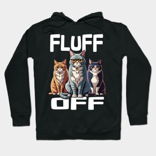 Fluff Off - For Cat Pet Animal Owner Lovers Hoodie